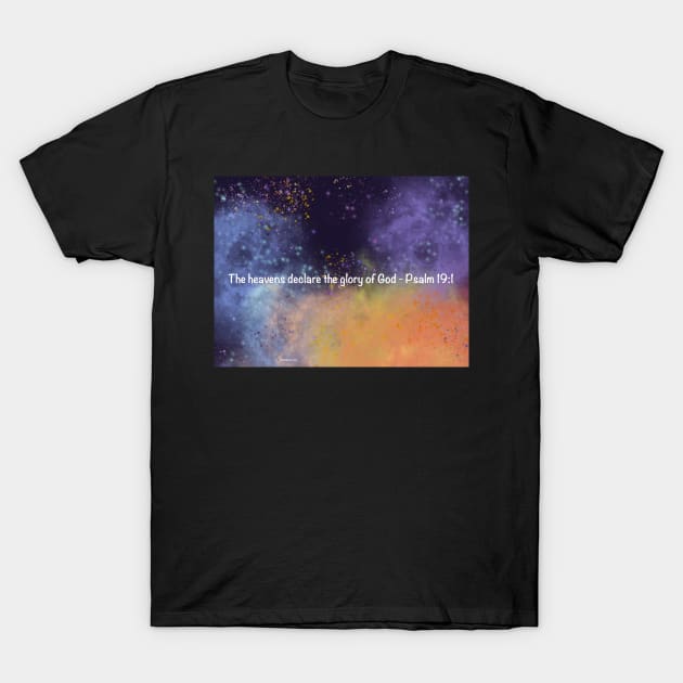 Psalm 19:1 over Nebula 6 T-Shirt by KellyMillersArt